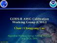 GOESR AWG Calibration Working Group CWG Chair : Changyong Cao