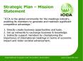 Strategic Plan Mission Statement ICCA is the global community for the meetings industry, enabling it