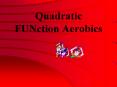 Quadratic FUNction Aerobics
