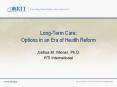 Long-Term Care: Options in an Era of Health Reform