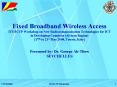 Fixed Broadband Wireless Access ITUICTP Workshop on New Radiocommunication Technologies for ICT in D