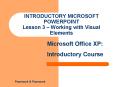 INTRODUCTORY MICROSOFT POWERPOINT Lesson 3 Working with Visual Elements
