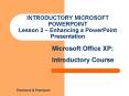 INTRODUCTORY MICROSOFT POWERPOINT Lesson 2 Enhancing a PowerPoint Presentation