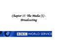 Chapter 15 The Media 1 Broadcasting
