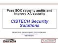 Pass SOX security audits and Improve XA security CISTECH Security Solutions