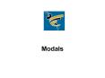 Modals