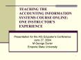 TEACHING THE ACCOUNTING INFORMATION SYSTEMS COURSE ONLINE: ONE INSTRUCTORS EXPERIENCE