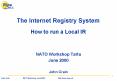 The Internet Registry System How to run a Local IR