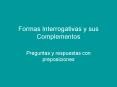 Formas Interrogativas y sus Complementos