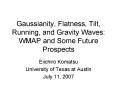 Gaussianity, Flatness, Tilt, Running, and Gravity Waves: WMAP and Some Future Prospects