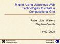 Mgrid: Using Ubiquitous Web Technologies to create a Computational Grid