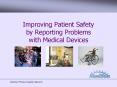 Improving Patient Safety by Reporting Problems with Medical Devices