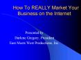 How To REALLY Market Your Business on the Internet