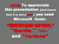 NOTE: To appreciate this presentation and insure that it is not a mess, you need Microsoft fonts: Sh