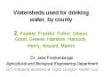 Watersheds used for drinking water, by county 2. Fayette, Franklin, Fulton, Gibson, Grant, Greene, Hamilton, Hancock, Henry, Howard, Marion