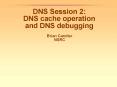 DNS Session 2: DNS cache operation and DNS debugging
