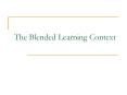 The Blended Learning Context