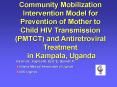Community Mobilization Intervention Model for Prevention of Mother to Child HIV Transmission PMTCT a
