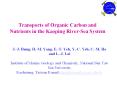 Transports of Organic Carbon and Nutrients in the Kaoping RiverSea System