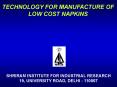 TECHNOLOGY FOR MANUFACTURE OF LOW COST NAPKINS
