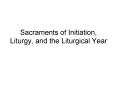 Sacraments of Initiation, Liturgy, and the Liturgical Year