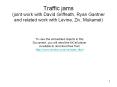 Traffic jams joint work with David Griffeath, Ryan Gantner and related work with Levine, Ziv, Mukame