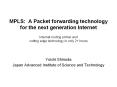 MPLS: A Packet forwarding technology for the next generation Internet Internet routing primer and cu