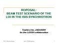 ROPOSAL: BEAM TEST SCENARIO OF THE LOI IN THE ISIS SYNCHROTRON