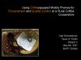Using CAMequipped Mobile Phones for Procurement and Quality Control at a Rural Coffee Cooperative