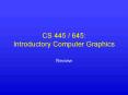CS 445 645: Introductory Computer Graphics