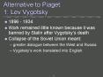 Alternative to Piaget: 1: Lev Vygotsky