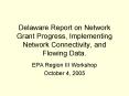 Delaware Report on Network Grant Progress, Implementing Network Connectivity, and Flowing Data'