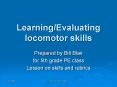 LearningEvaluating locomotor skills