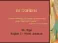 BUDDHISM I teach suffering, its origin, cessation and path' Thats all I teach Siddhartha Gautama, BU