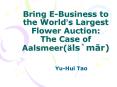 Bring EBusiness to the Worlds Largest Flower Auction: The Case of Aalsmeerlsmar