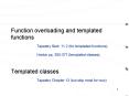 Function overloading and templated functions Tapestry Sect' 11'2 for templated functions Horton pp'
