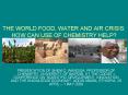 THE WORLD FOOD, WATER AND AIR CRISIS: HOW CAN USE OF CHEMISTRY HELP