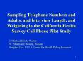 Sampling Telephone Numbers and Adults, and Interview Length, and Weighting in the California Health