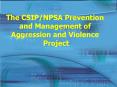 The CSIPNPSA Prevention and Management of Aggression and Violence Project