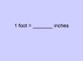 1 foot _______ inches