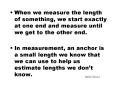 When we measure the length of something, we start exactly at one end and measure until we get to the