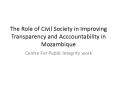 The Role of Civil Society in Improving Transparency and Acccountability in Mozambique