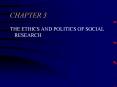 THE ETHICS AND POLITICS OF SOCIAL RESEARCH