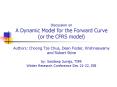 Discussion on A Dynamic Model for the Forward Curve or the CFRS model Authors: Choong Tze Chua, Dean
