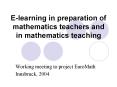 Elearning in preparation of mathematics teachers and in mathematics teaching
