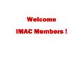 Welcome IMAC Members