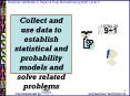 Collect and use data to establish statistical and probability models and solve related problems