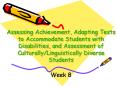 Assessing Achievement, Adapting Tests to Accommodate Students with Disabilities, and Assessment of C