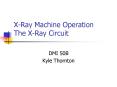 XRay Machine Operation The XRay Circuit