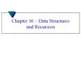 Chapter 16 Data Structures and Recursion